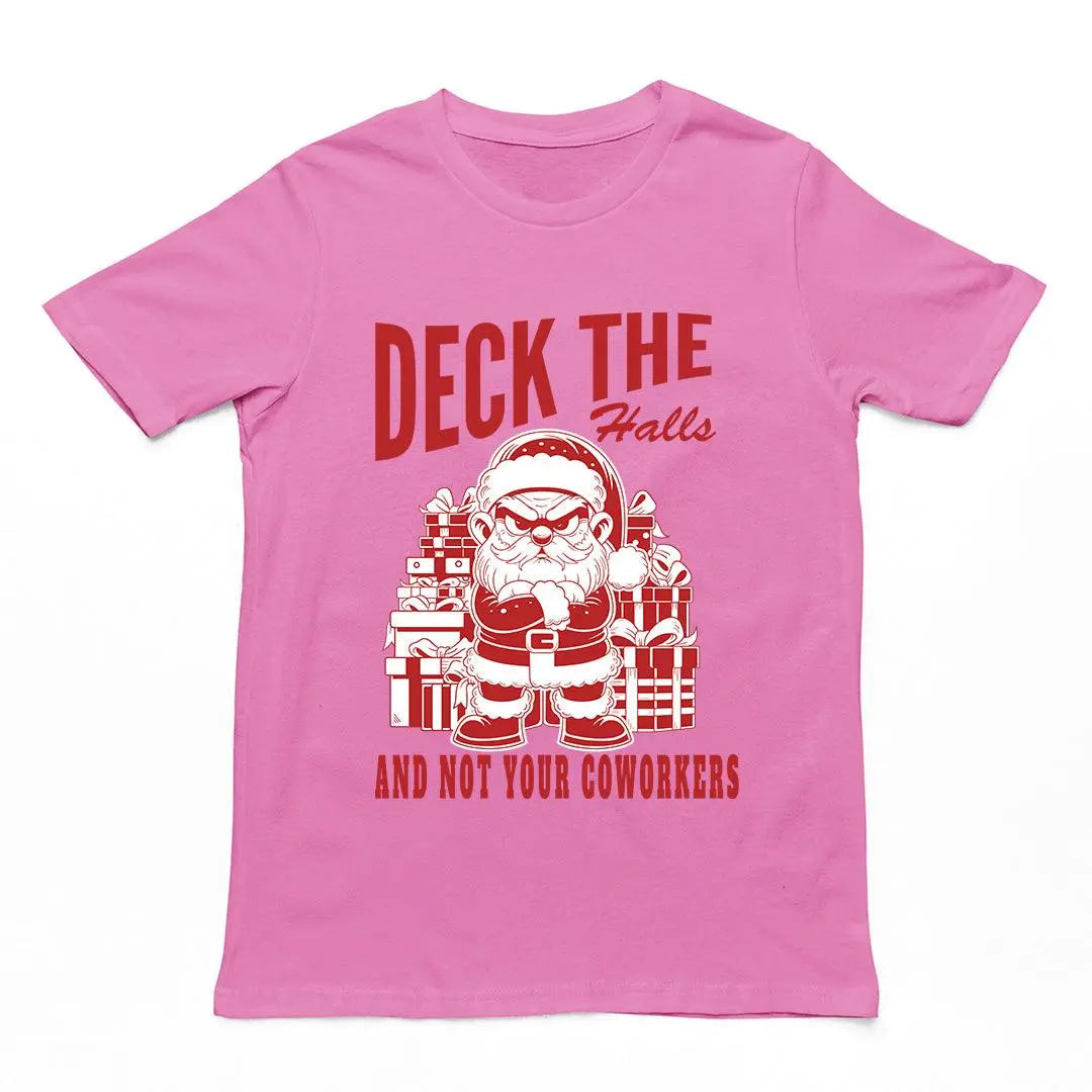 Deck the Halls and Not your Coworkers T-Shirt - Orbital Clothing