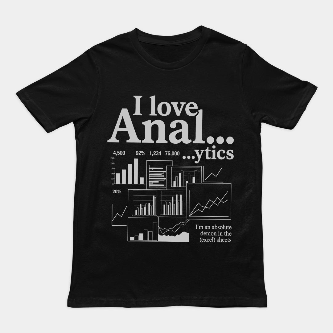 Witty "I love Anal...ytics" text-based pun graphic on a black premium cotton t-shirt.