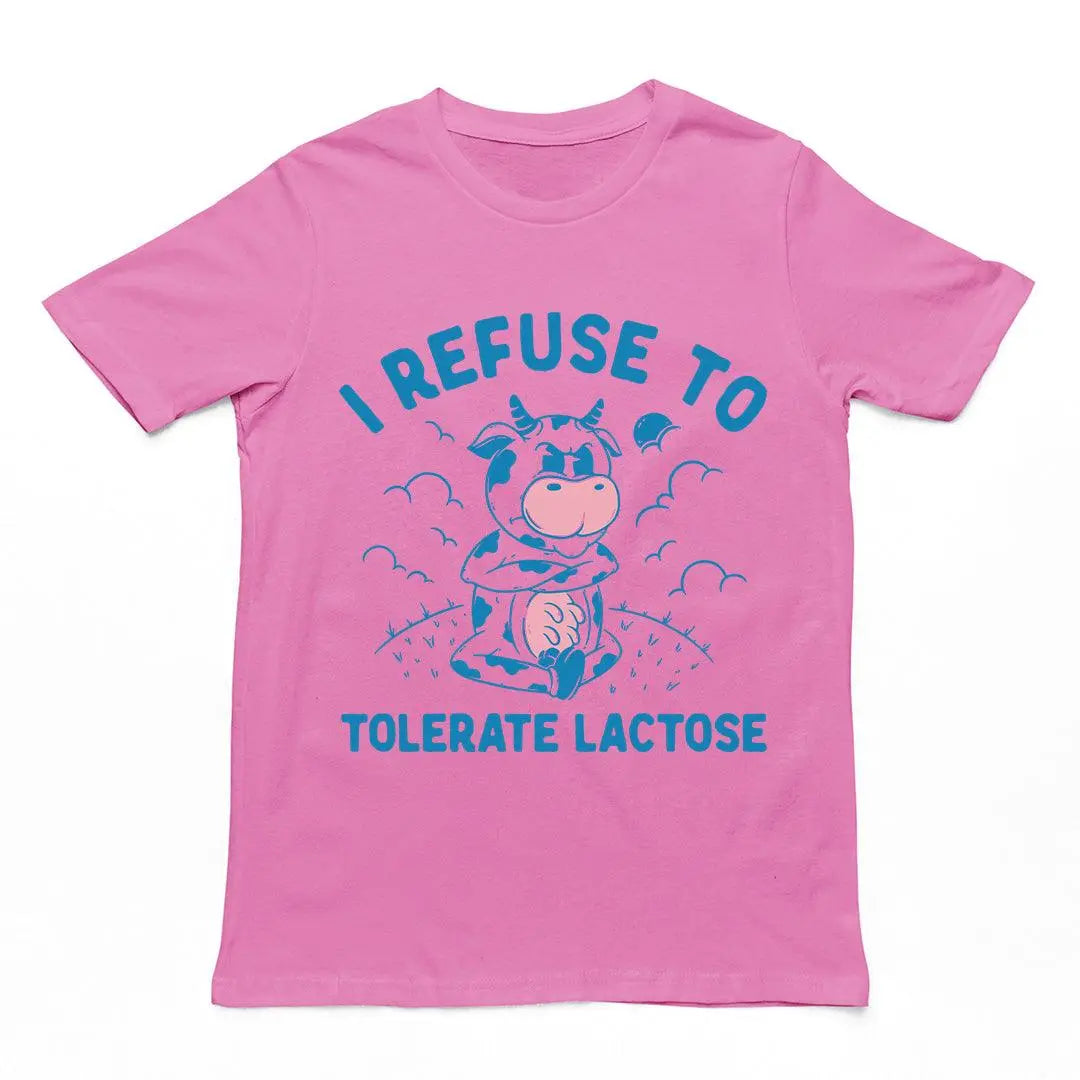 I Refuse to Tolerate Lactose t-shirt - Orbital Clothing