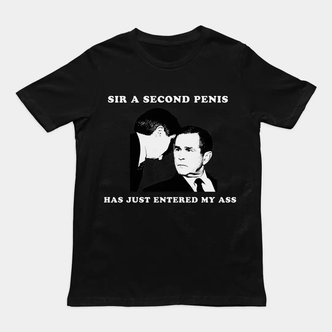 Sir a second penis has just entered my ass T-Shirt - Orbital Clothing
