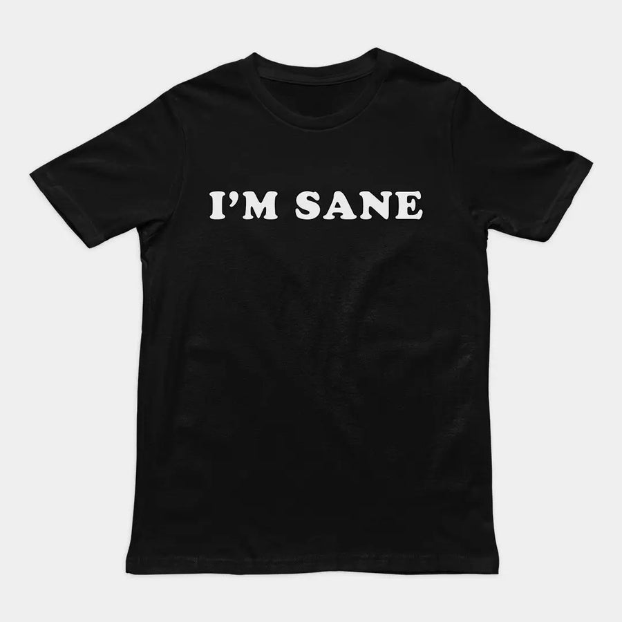 I'm sane T-Shirt Orbital Clothing