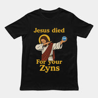Jesus Died for your Zyns T-Shirt