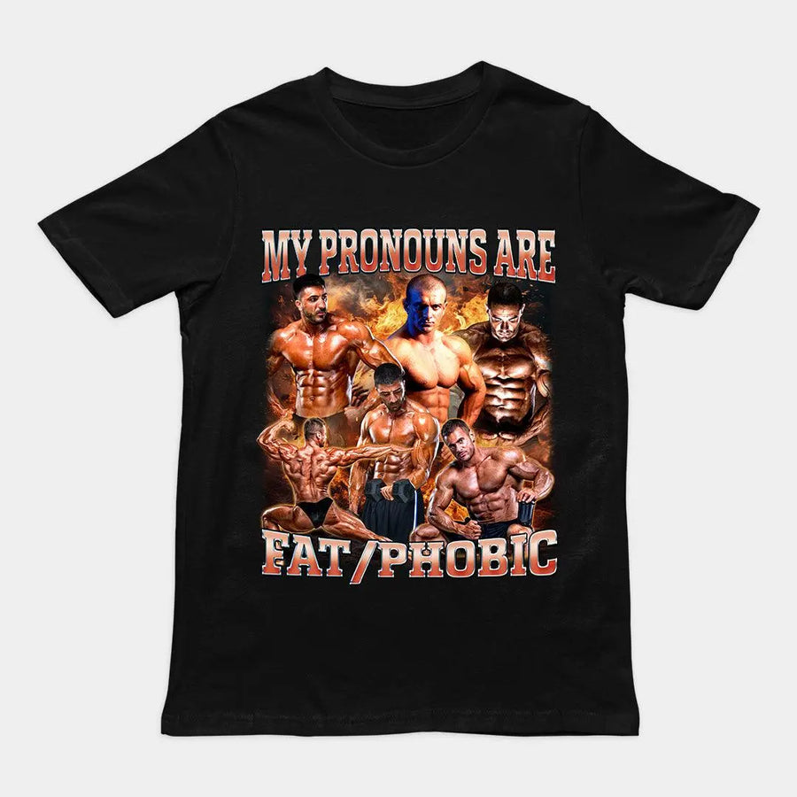 My Pronouns are Fat/Phobic T-Shirt - Orbital Clothing