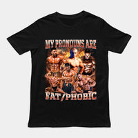 My Pronouns are Fat/Phobic T-Shirt