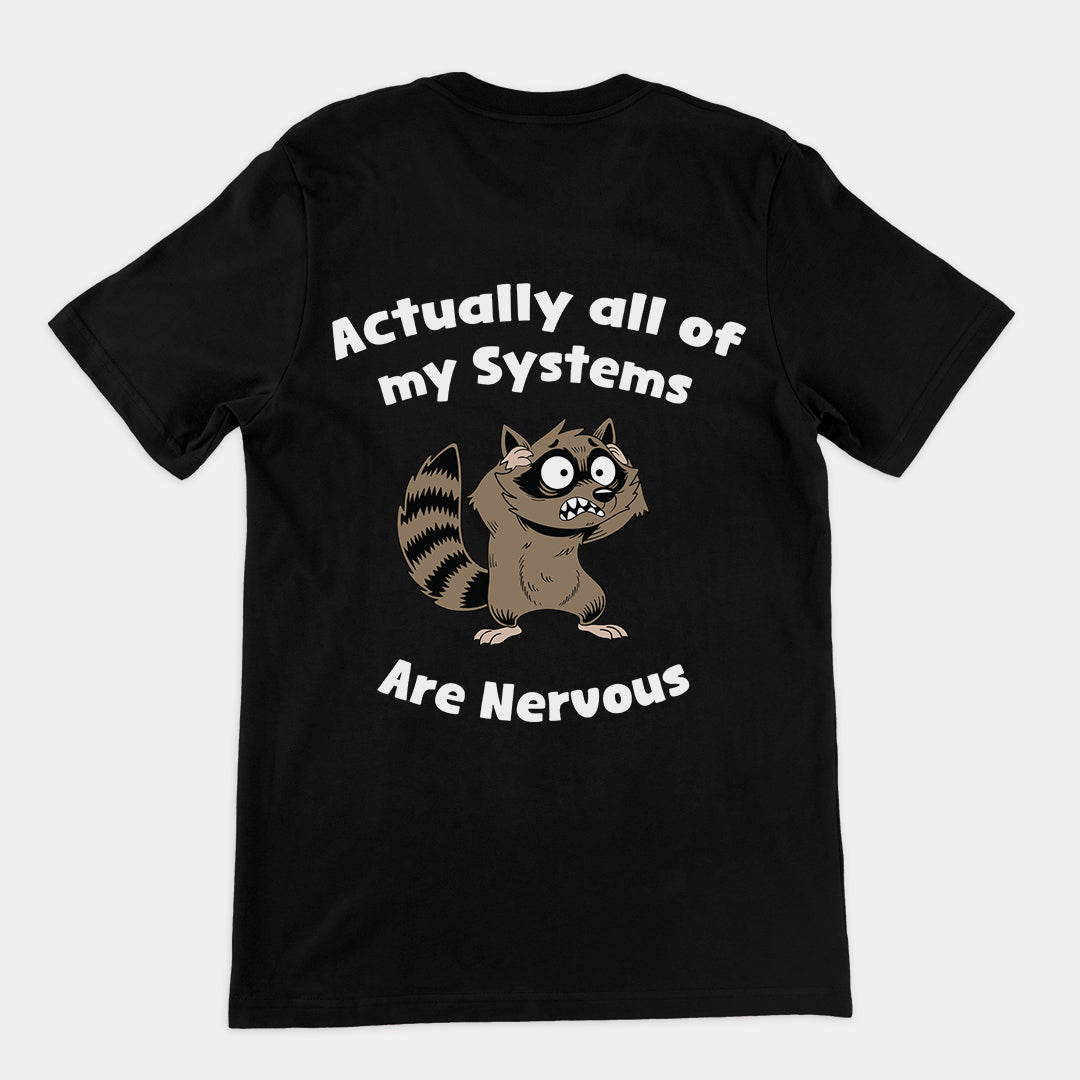 Actually all of my systems are nervous t-shirt (backprint)