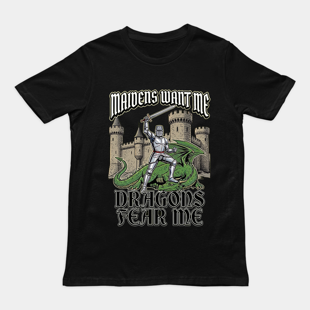 Maidens want me dragons fear me T-Shirt Orbital Clothing