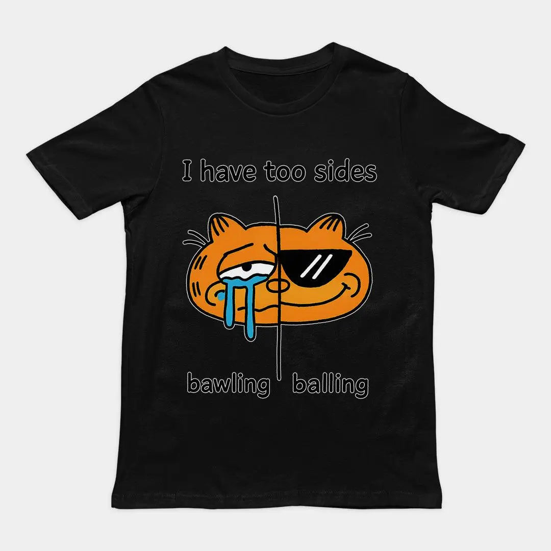 I have too sides bawling and balling T-Shirt - Orbital Clothing