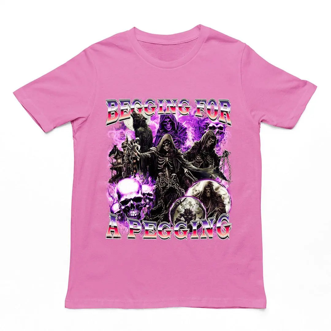 Bold "Begging for a Pegging" sarcastic text graphic on a azalea pink premium heavy cotton t-shirt.