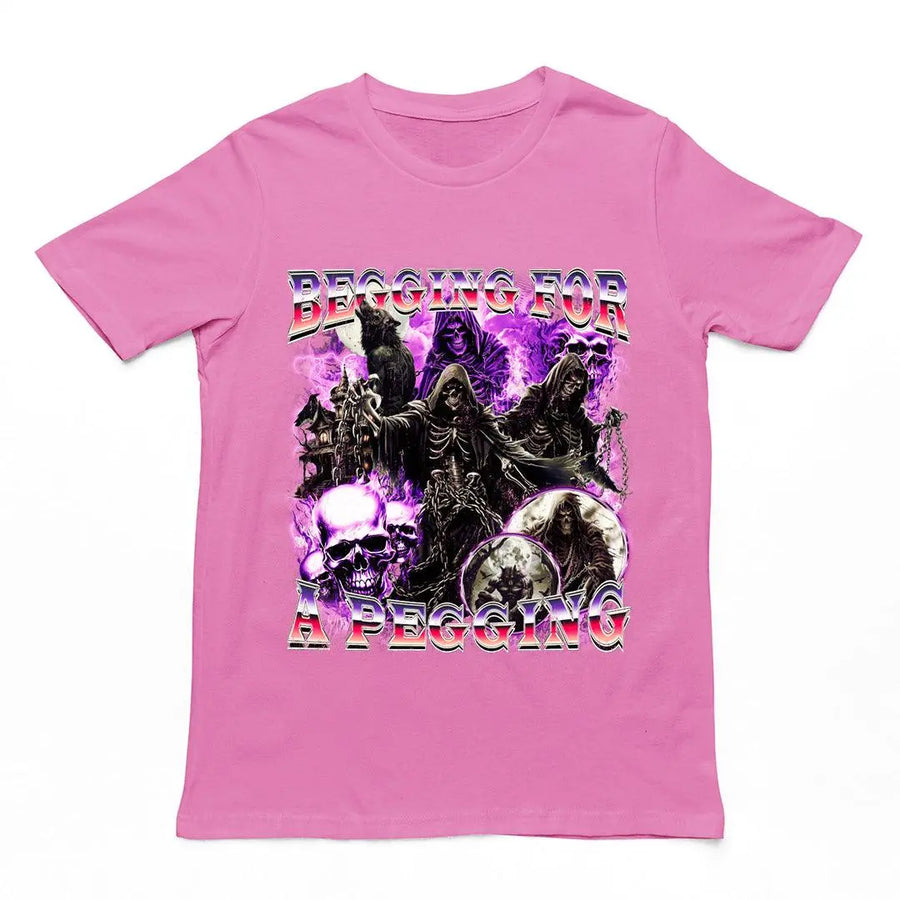 Bold "Begging for a Pegging" sarcastic text graphic on a azalea pink premium heavy cotton t-shirt.