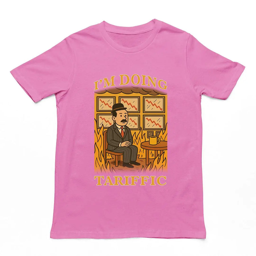 I'm doing Tariffic T-Shirt - Orbital Clothing