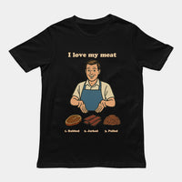 I like my meat rubbed jerked and pulled T-Shirt
