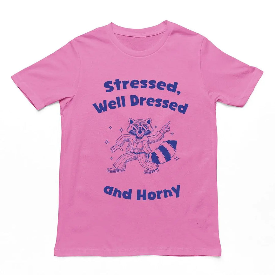 Stressed, Well Dressed and Horny T-shirt - Orbital Clothing