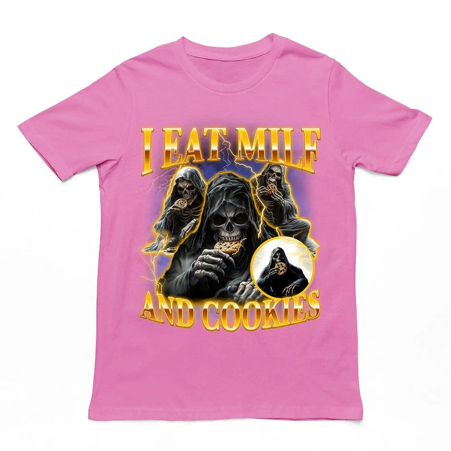 I Eat Milf And Cookies T-Shirt - Orbital Clothing