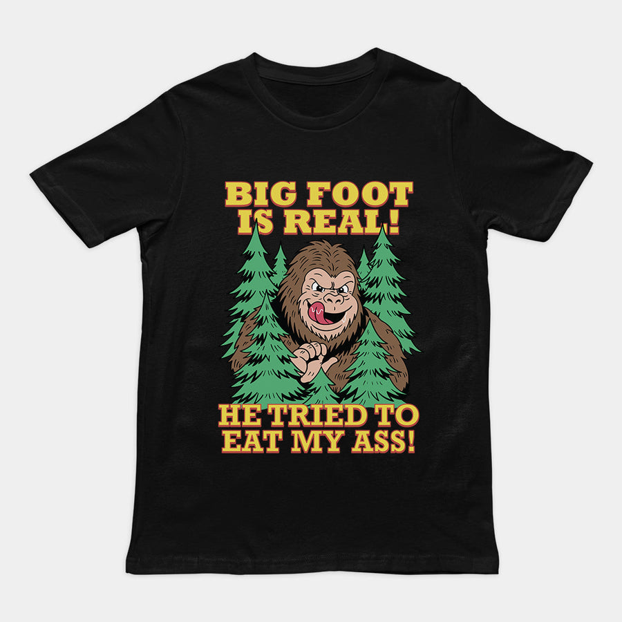 Big foot is real he tried to eat my ass T-Shirt Orbital Clothing