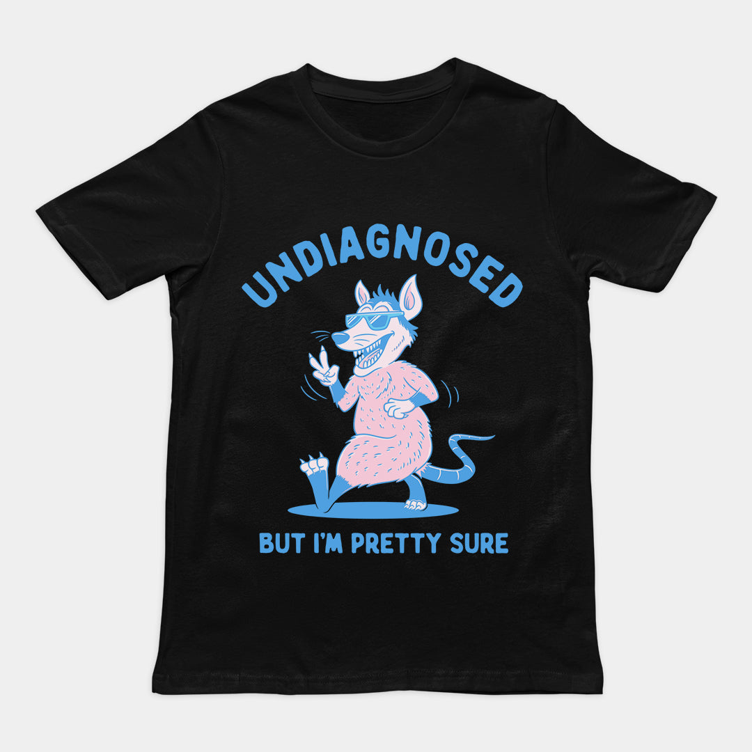 Undiagnosed But I'm Pretty Sure t-shirt – Orbital Clothing