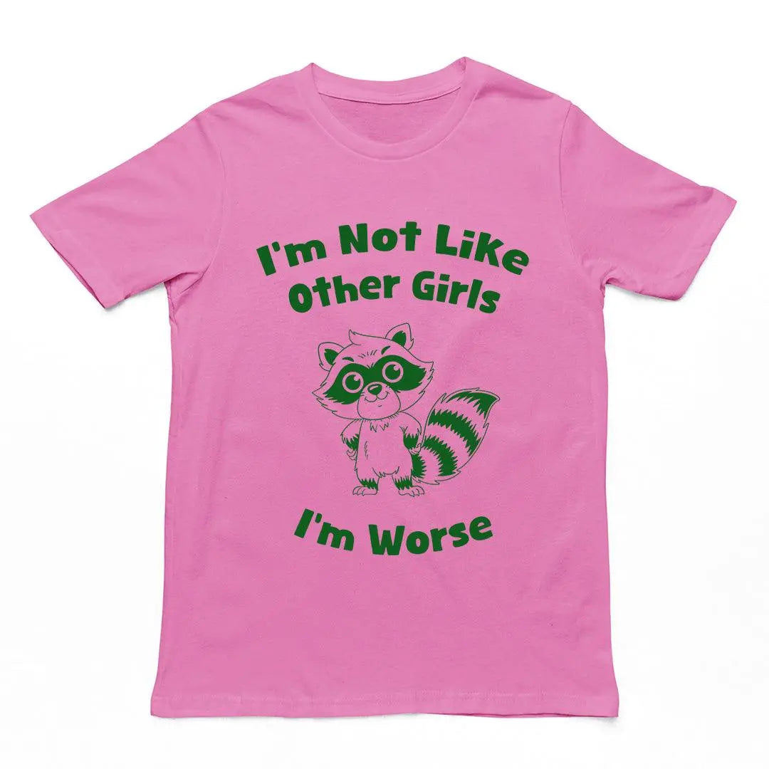 I'm not Like Other Girls (I'm worse) T-Shirt - Orbital Clothing