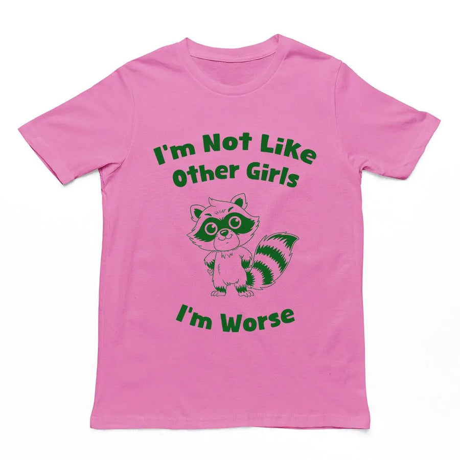 I'm not Like Other Girls (I'm worse) T-Shirt - Orbital Clothing