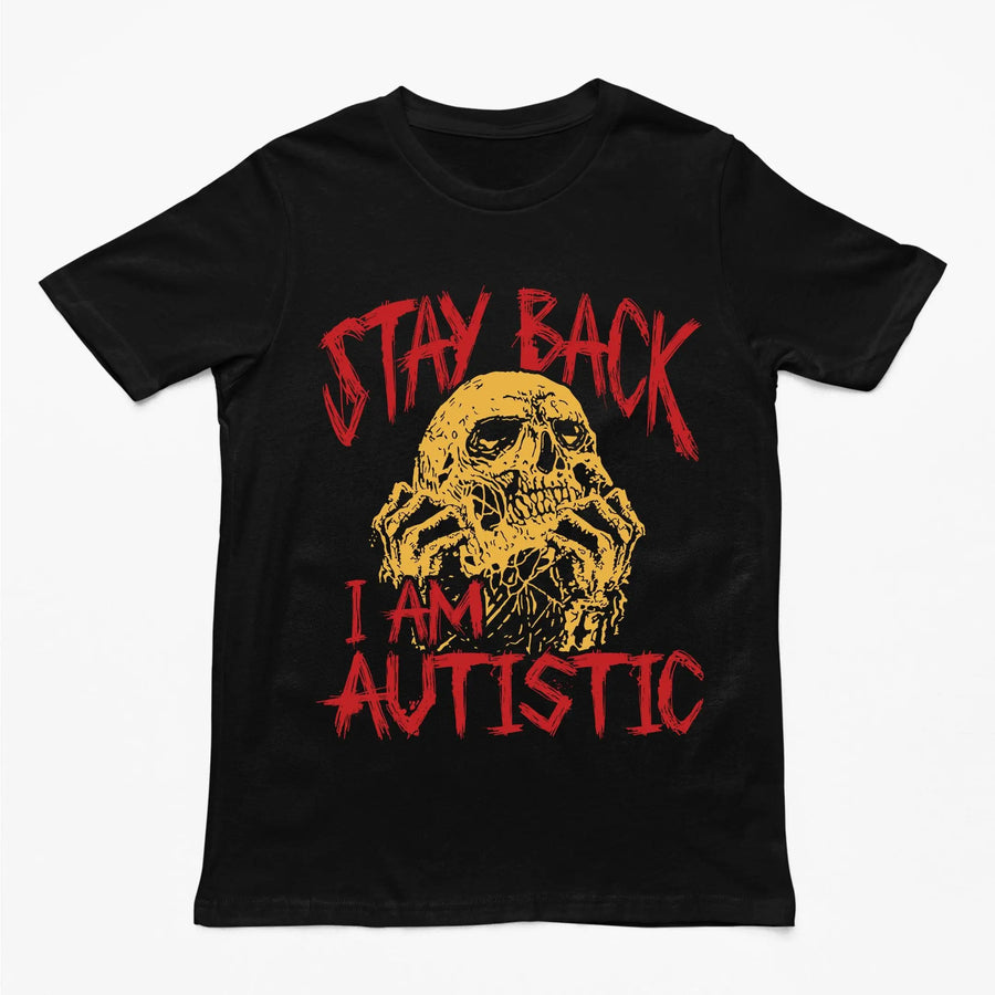 Stay Back I'm Autistic T-Shirt - Orbital Clothing