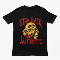 Stay Back I'm Autistic T-Shirt