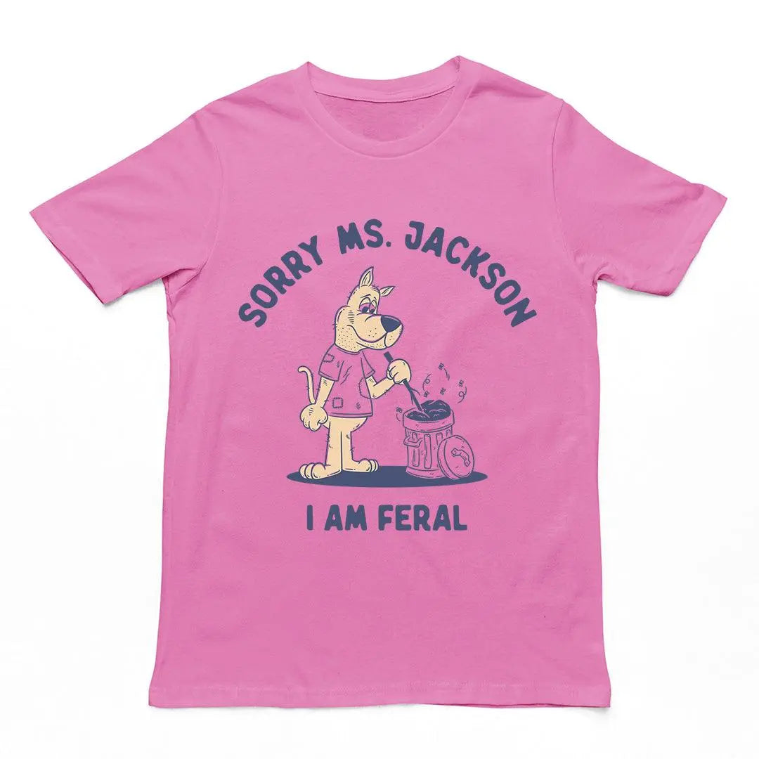 Sorry Ms Jackson I Am Feral t-shirt - Orbital Clothing