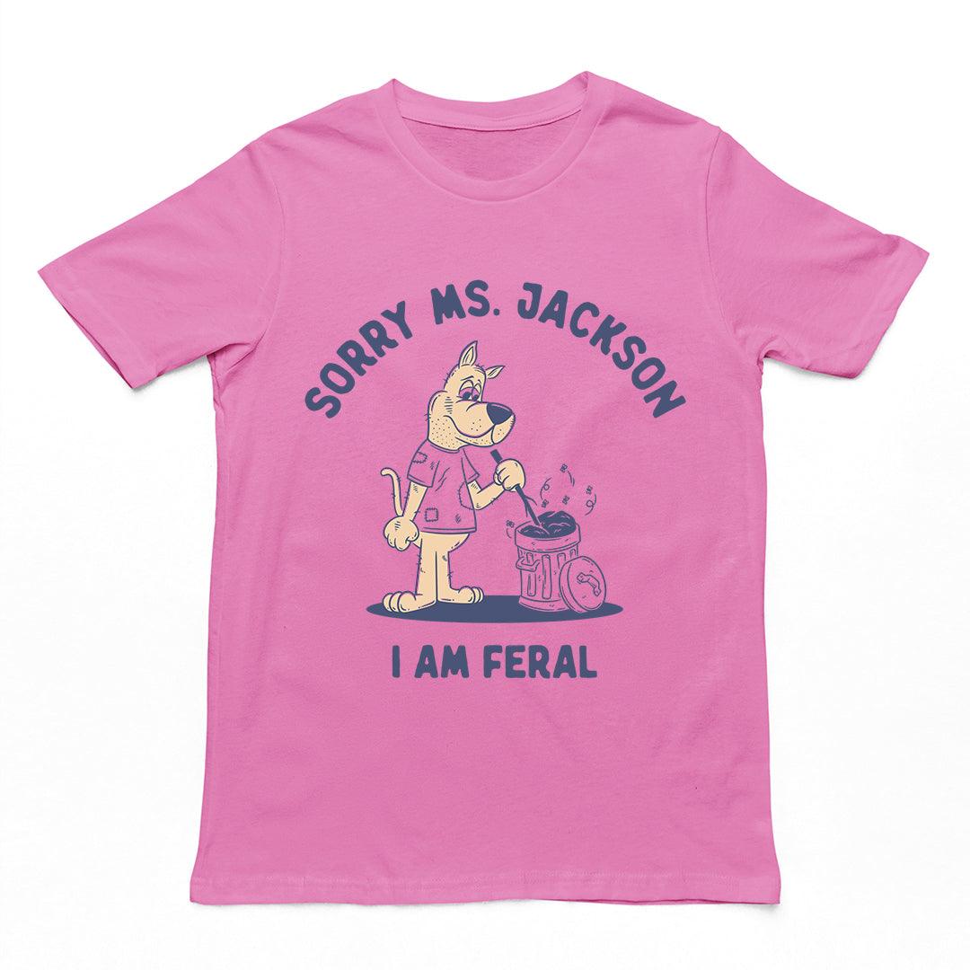 Sorry Ms Jackson I Am Feral t-shirt - Orbital Clothing
