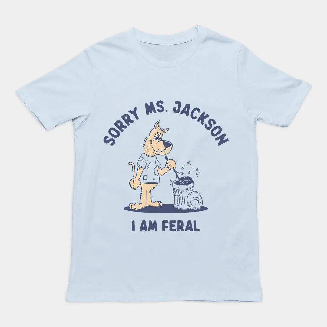 Sorry Ms Jackson I Am Feral t-shirt - Orbital Clothing