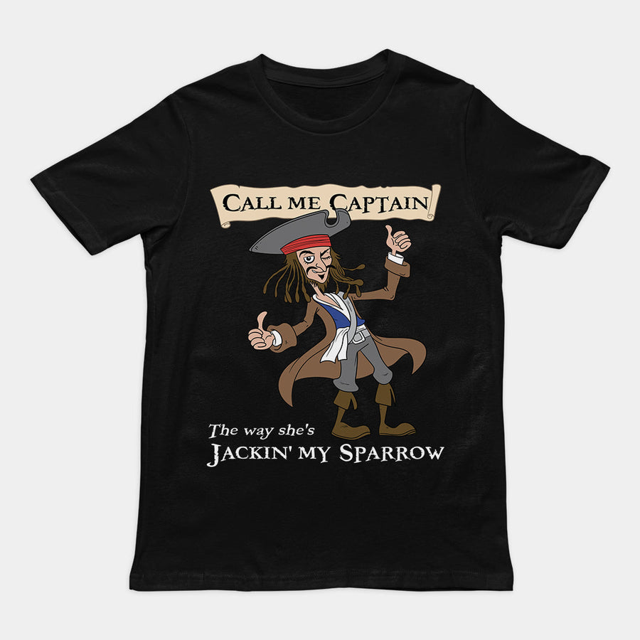 Call me Captain the way she's Jackin' my sparrow T-Shirt Orbital Clothing