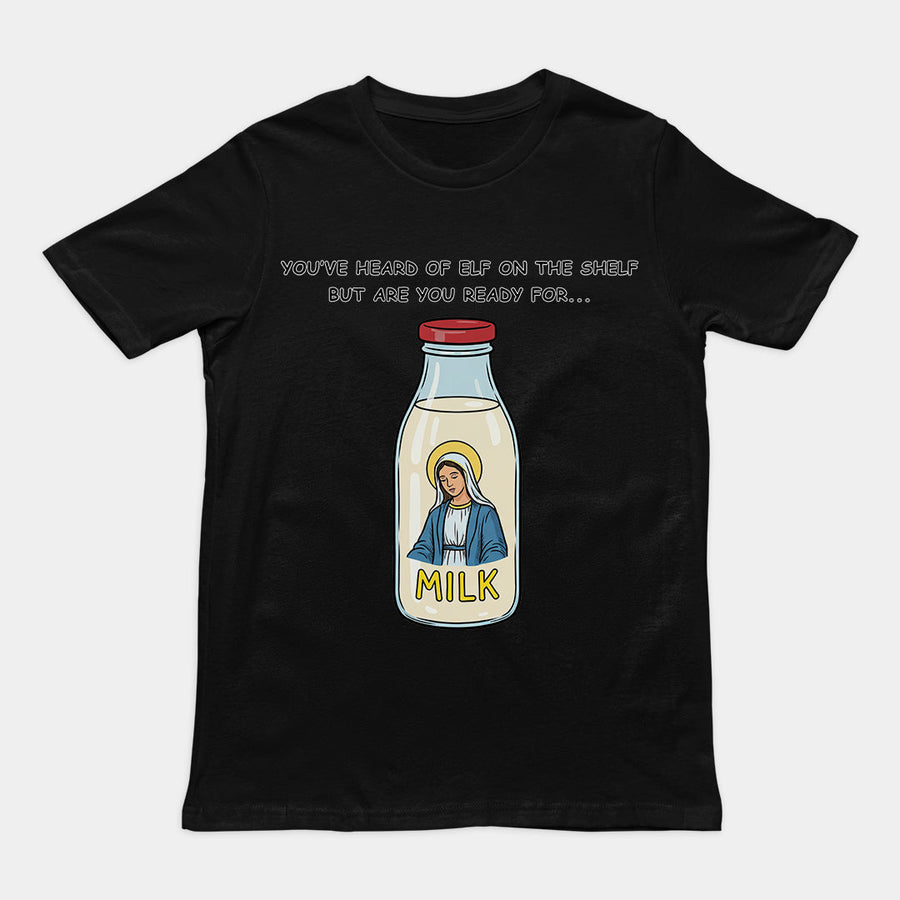 You've heard of elf on the shelf but are you ready for Mary on the Dairy T-Shirt Orbital Clothing