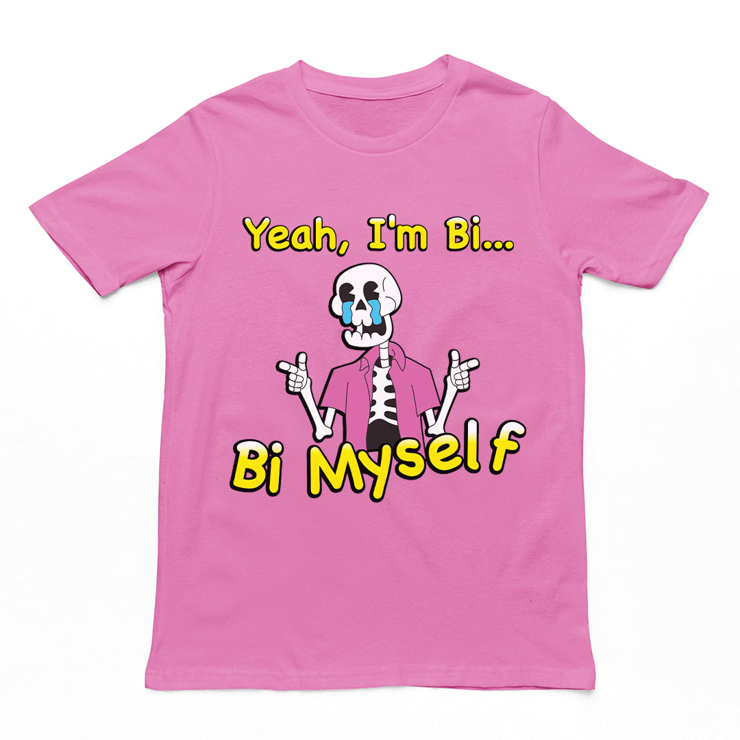Yeah I'm Bi... Bi Myself T-Shirt