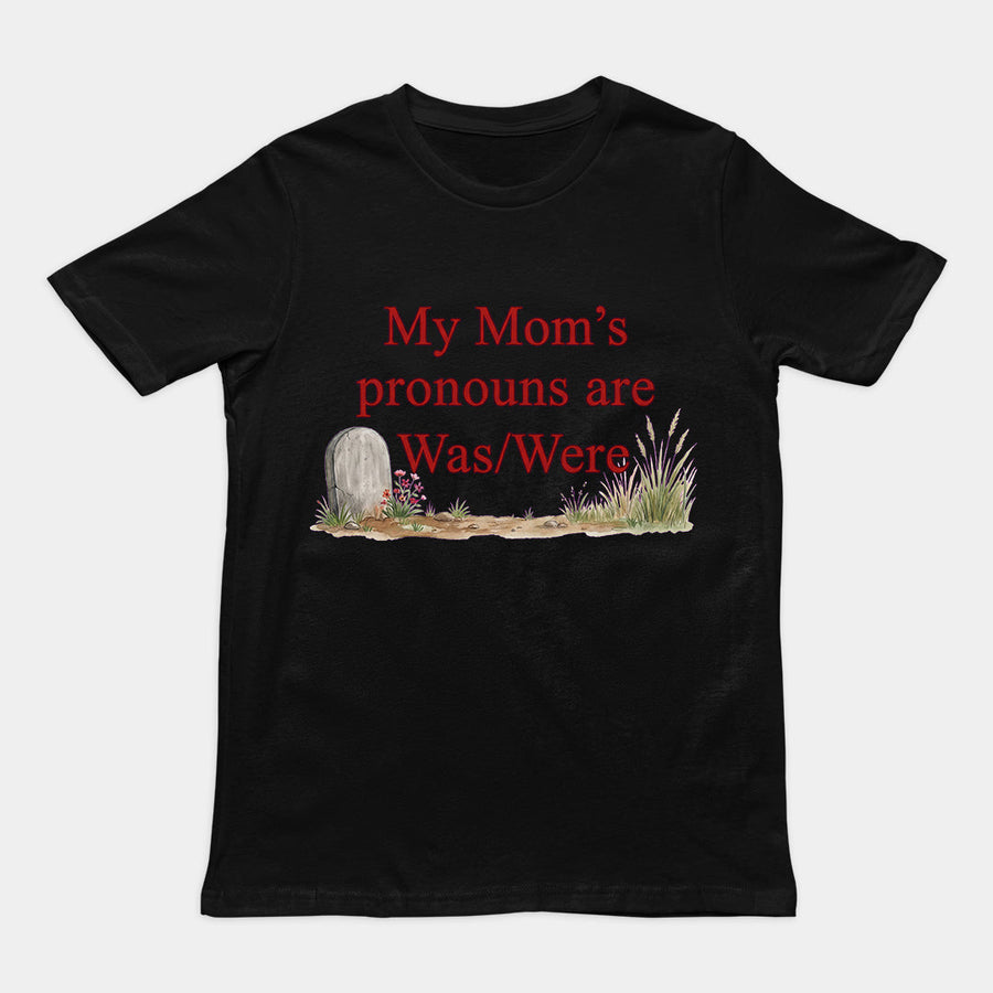 My mom's pronouns are was _ were T-Shirt Orbital Clothing