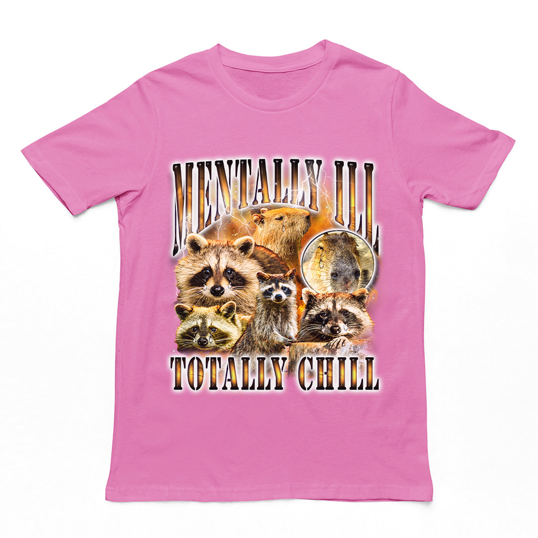 Mentally Ill Totally Chill t-shirt