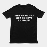 Sit on my face so you can read this T-Shirt