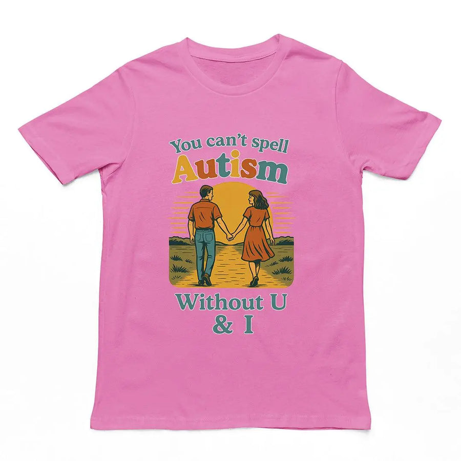 You can't spell Autism without U & I T-Shirt - Orbital Clothing