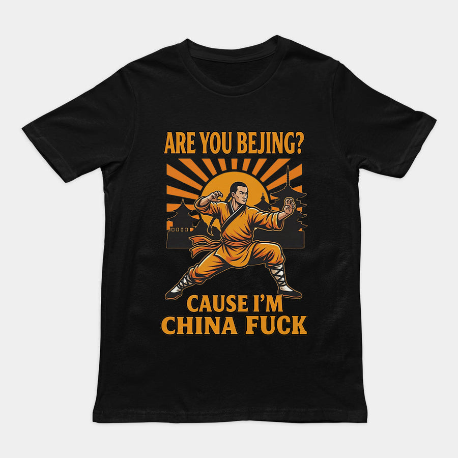 Are you Bejing cause I'm China fuck T-Shirt Orbital Clothing