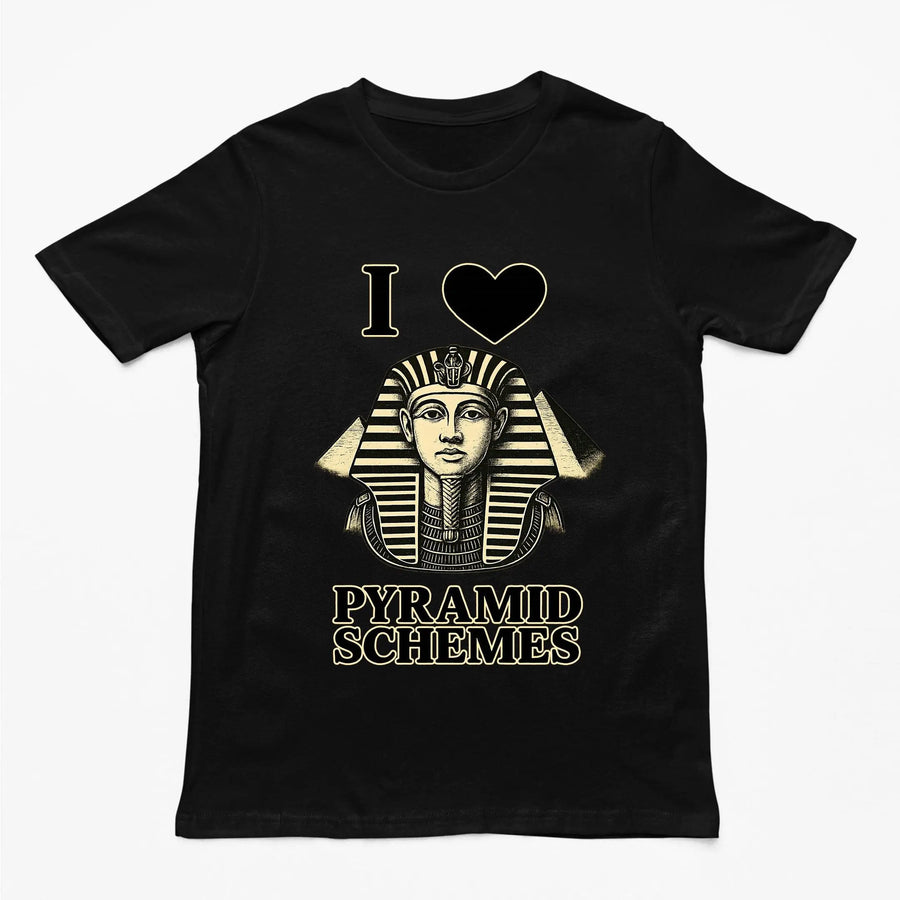 I Love Pyramid Schemes T-Shirt - Orbital Clothing