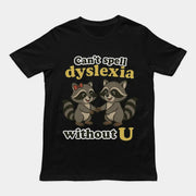 „Ohne dich kann man Legasthenie nicht buchstabieren“-T-Shirt