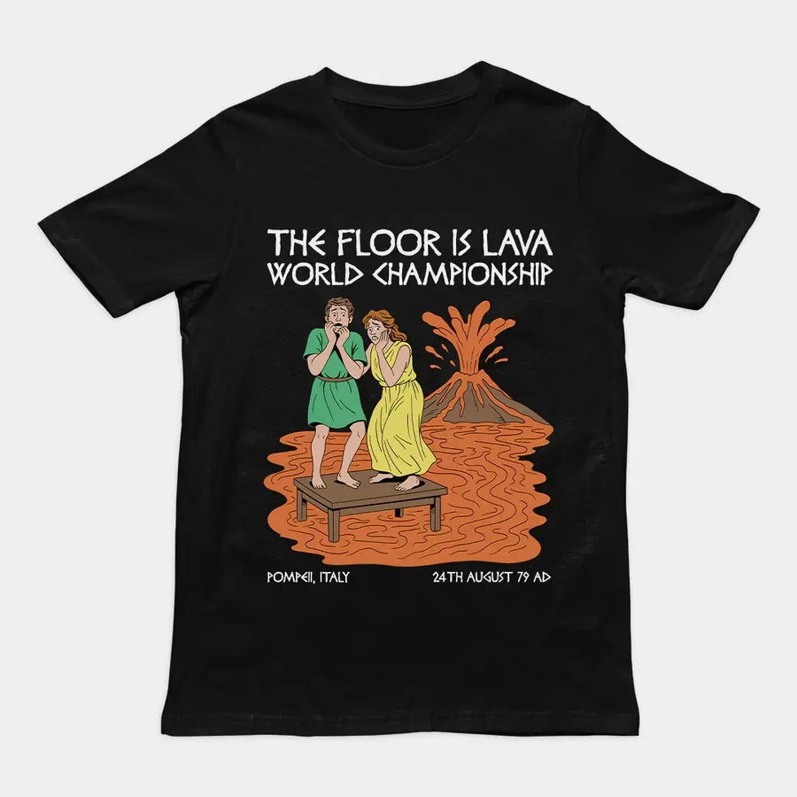 The floor is lava World Champsionship (Pompeii Vesuvius) T-Shirt - Orbital Clothing