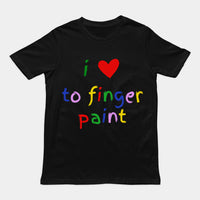 I love to finger paint T-Shirt