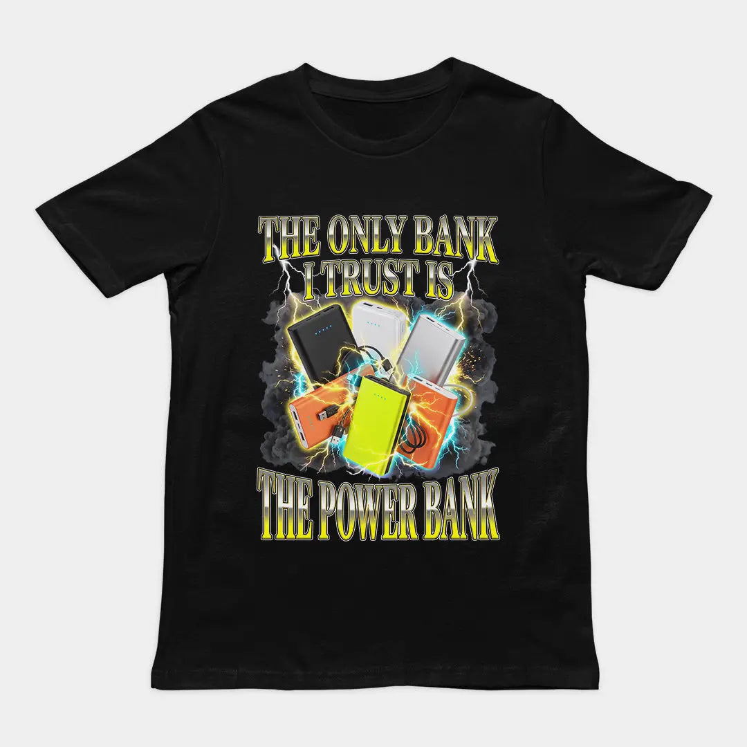 The only bank I trust is sthe power bank T-Shirt Orbital Clothing