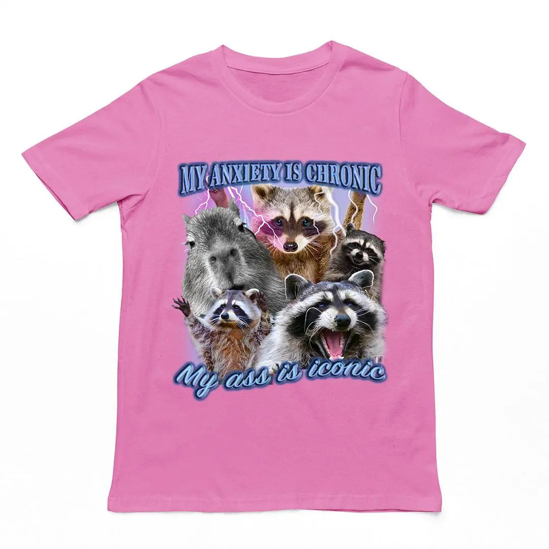 My Anxiety is Chronic, My Ass is Iconic t-shirt - Orbital Clothing