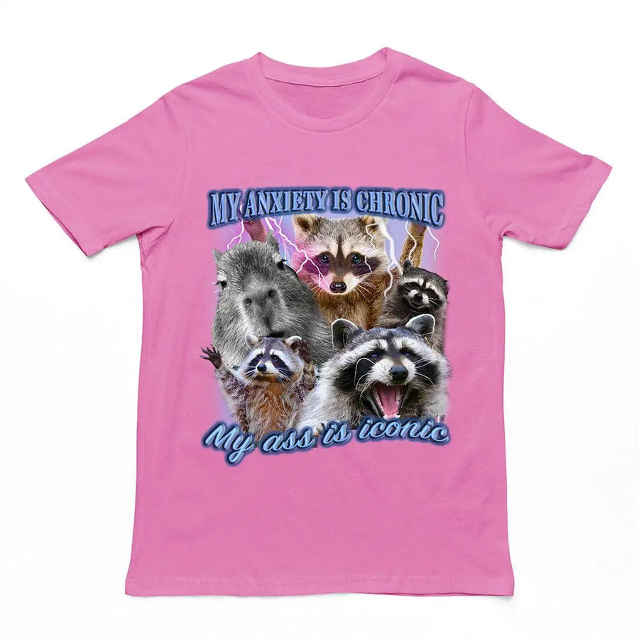 My Anxiety is Chronic, My Ass is Iconic t-shirt - Orbital Clothing
