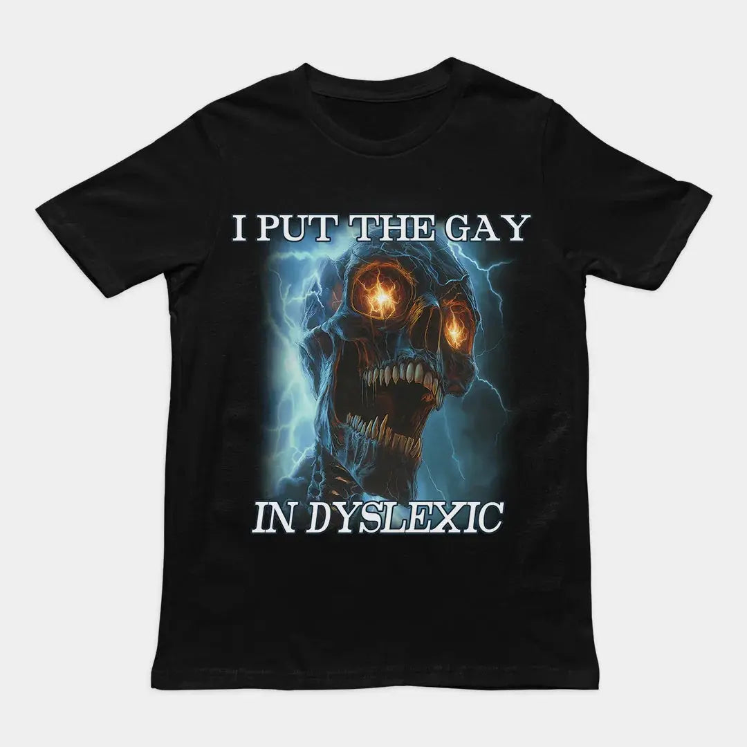 I put the gay in dyslexic T-Shirt - Orbital Clothing