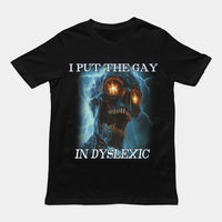 I put the gay in dyslexic T-Shirt