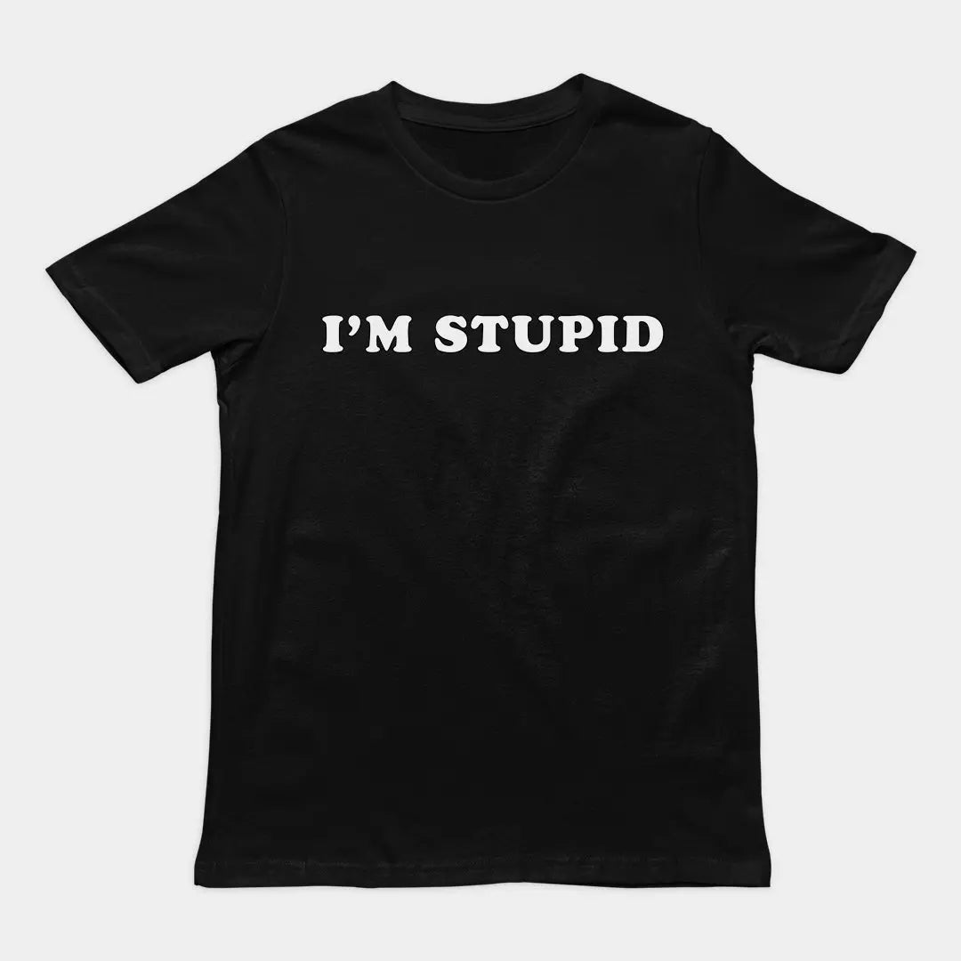 I'm stupid T-Shirt Orbital Clothing