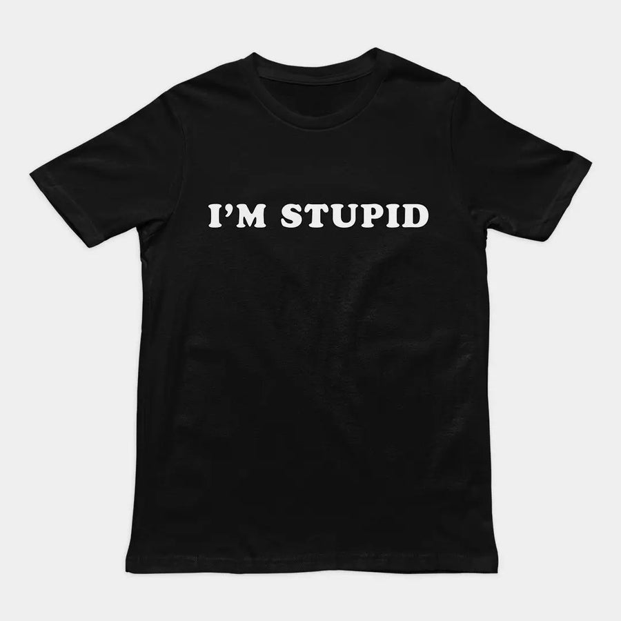 I'm stupid T-Shirt Orbital Clothing