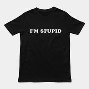 I'm stupid T-Shirt