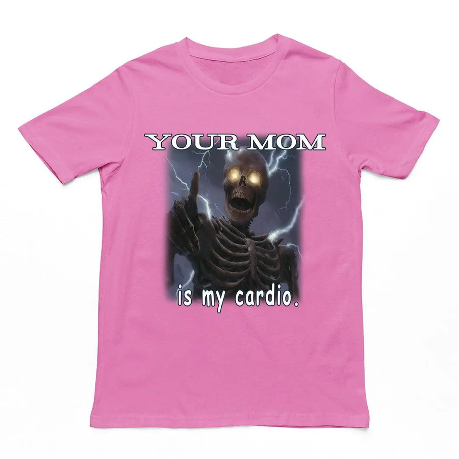 Your mom is my cardio T-Shirt - Orbital Clothing