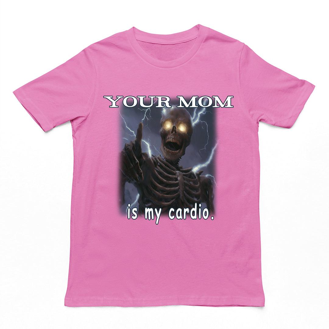Your mom is my cardio T-Shirt - Orbital Clothing