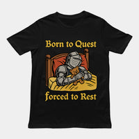 Born to Quest Forced to Rest T-Shirt