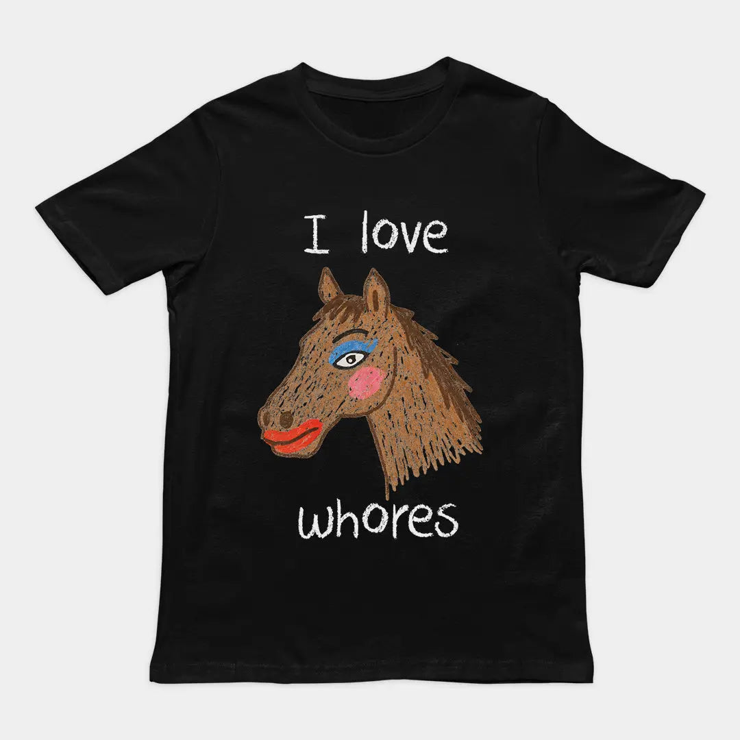 I Love Whores T-Shirt Orbital Clothing